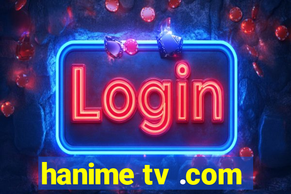 hanime tv .com